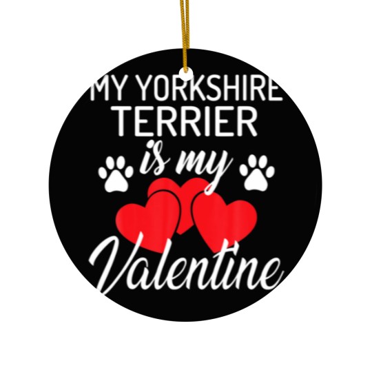 Discover My Yorkshire Terrier Is My Valentine Valentines Da Ceramic Ornaments