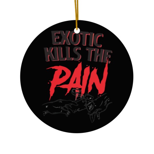 Discover exotic kills the pain Ceramic Ornaments