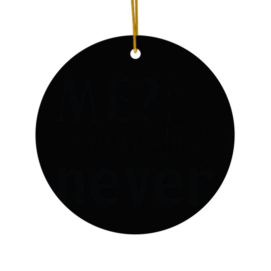 Discover Me Sarcastic Never Ceramic Ornaments