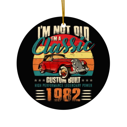 Discover 40Th Birthday Vintage Im Not Old Im Classic 1982 4 Ceramic Ornaments