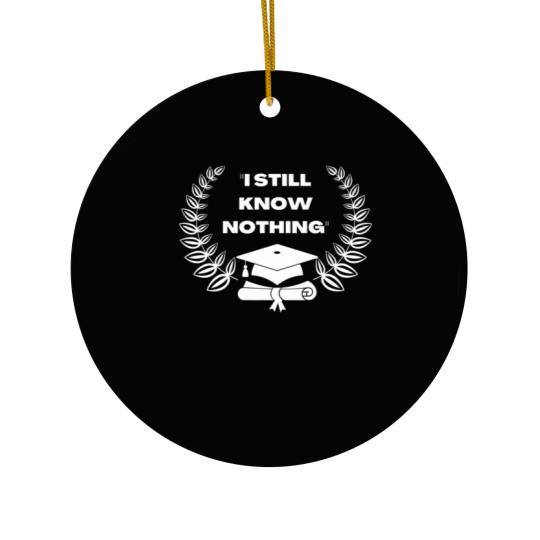 Discover Graduation 2022, I Still Know Nothing Ceramic Ornaments