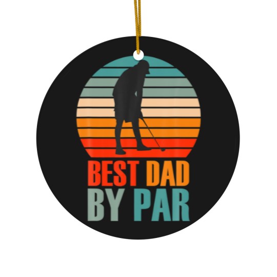 Discover Best Dad By Par For Golf Daddy Loves Golfing Desig Ceramic Ornaments