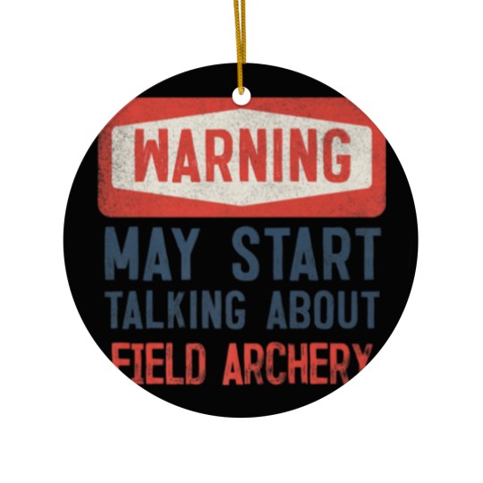 Discover Warning May Start Talking About Field Archery Ceramic Ornaments