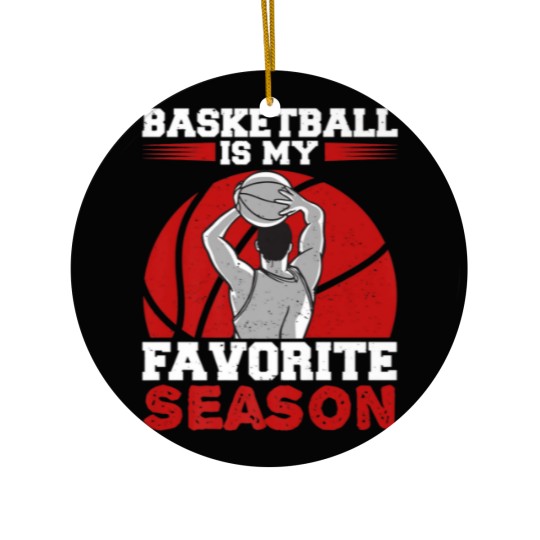 Discover Basketball Is My Favorite Season Bball Player For Ceramic Ornaments
