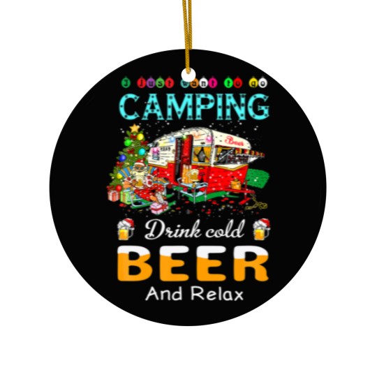 Discover I Just Want To Go Camping Drink Cold Beer Santa Ch Ceramic Ornaments