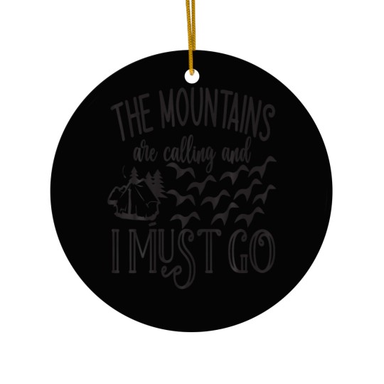 Discover The Mountains Are Calling And I Must Go Travel Nat Ceramic Ornaments