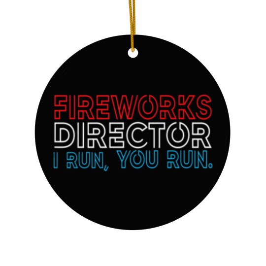 Discover Fireworks Director If I Run You Run 4Th July Ceramic Ornaments