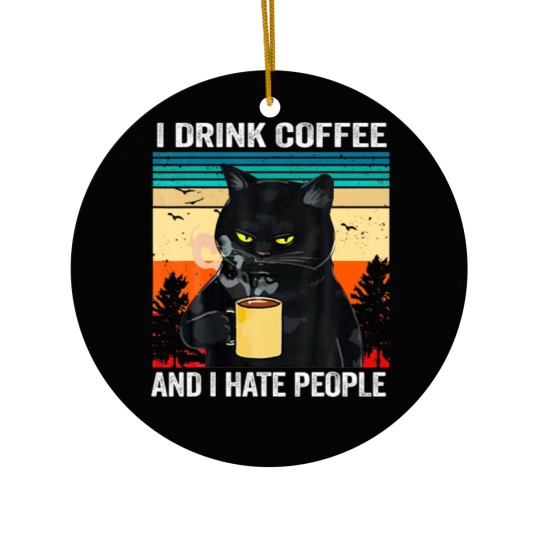 Discover I-Drink Coffee And I Hate People Ceramic Ornaments