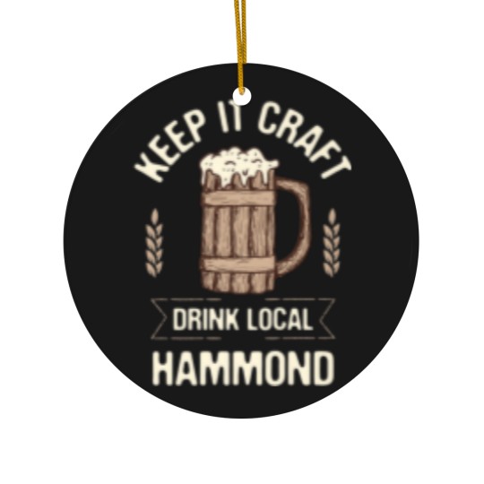 Discover Keep It Craft Drink Local Hammond Beer Lover Louis Ceramic Ornaments