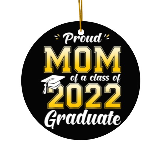 Discover Proud Mom Of A Class Of 2022 Graduate Mommy Senior Ceramic Ornaments