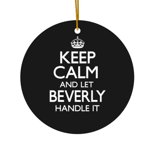 Discover Beverly Name Keep Calm Funny Ceramic Ornaments