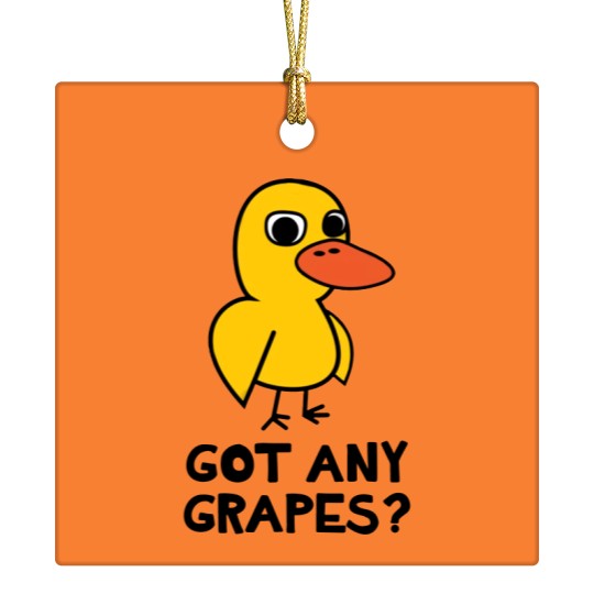 Discover Got Any Grapes? - The Duck Song - Ceramic Ornaments