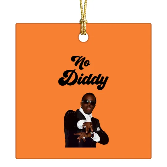 Discover No Diddy Ceramic Ornaments | Funny Parody | P Diddy | Hilarious Gift for Her
