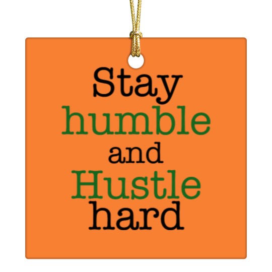 Discover Stay humble and hustle hard design Ceramic Ornaments