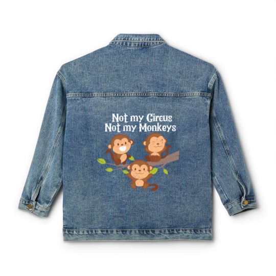 Discover Not My Circus Not My Monkeys Classic Women's Denim Jackets