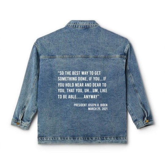 Discover So The Best Way To Get Something Done Joe Biden Classic Women's Denim Jackets