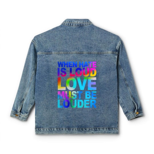 Discover When Hate Is Loud Love Must Be Louder Classic Women's Denim Jackets