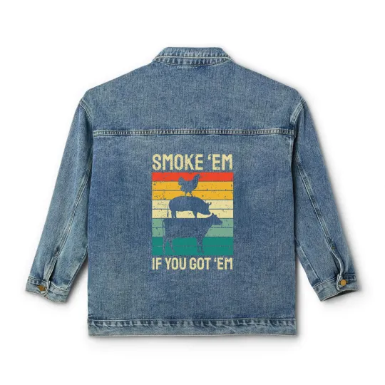 Discover Smoke Em If you Got Em BBQ - Funny Retro Smoking Classic Women's Denim Jackets