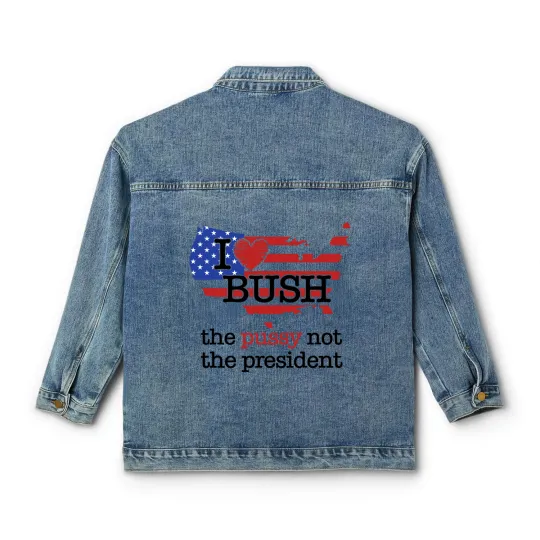 Discover I Love Bush The Pussy Not The President Classic Women's Denim Jackets