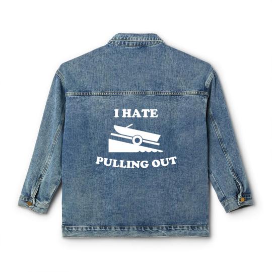 Discover I Hate Pulling Out Fishing Boating Launch Classic Women's Denim Jackets