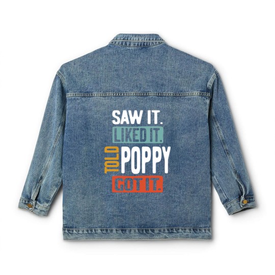 Discover Saw It Liked It Told Poppy Got It Funny Boys Girls Classic Women's Denim Jackets Kids - Poppy Gift Idea - Classic Women's Denim Jackets