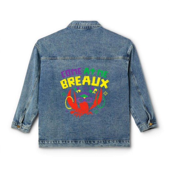Discover Come At Me Breaux Crawfish Beads Funny Mardi Gras Carnival Classic Women's Denim Jackets