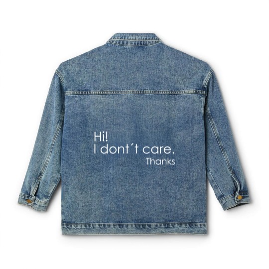 Discover Hi! I Don't Care Thanks Classic Women's Denim Jackets