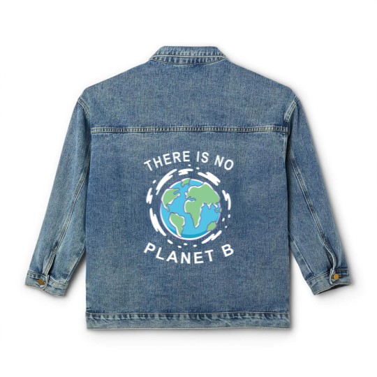 Discover There Is No Planet B - Earth Day Classic Women's Denim Jackets