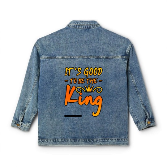 Discover It's Good To Be The King 3 Classic Women's Denim Jackets