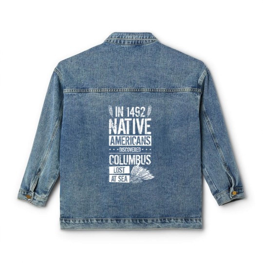 Discover In 1492 Native Americans Discovered Columbus Lost Classic Women's Denim Jackets