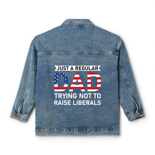 Discover Just A Regular Dad Trying Not To Raise Liberals - Raise Liberals - Classic Women's Denim Jackets
