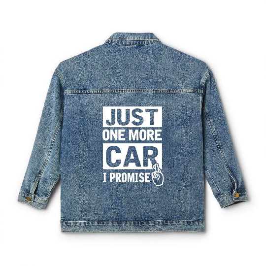 Discover Car - Just One More Car I Promise Funny Mechanic Classic Women's Denim Jackets