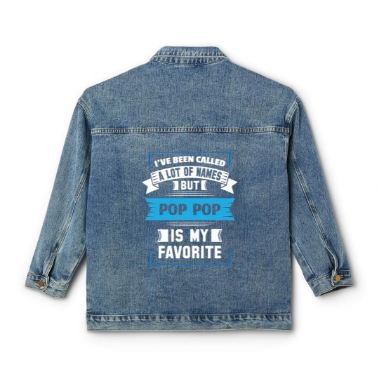 Discover I've Been Called A Lot Of Names But Pop Pop Is My Classic Women's Denim Jackets