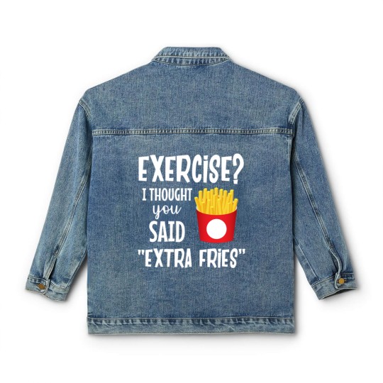 Discover Exercise I thought you said extra fries fitness Classic Women's Denim Jackets