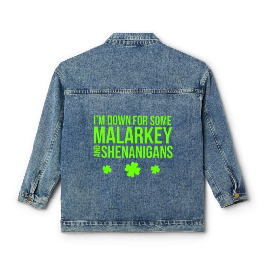 Discover I m Down For Some Malarkey And Shenanigans Classic Women's Denim Jackets