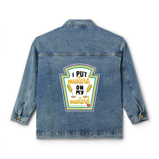 Discover i put mustard on my mustard - I Put Mustard On My Mustard - Classic Women's Denim Jackets