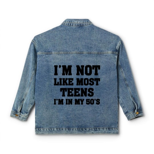 Discover i'm not like most teens i'm in my 50's Classic Women's Denim Jackets Classic Women's Denim Jackets