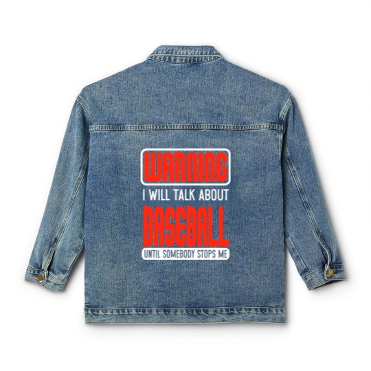 Discover Warning I Will Talk About Baseball Until Somebody Stops Me - Baseball - Classic Women's Denim Jackets