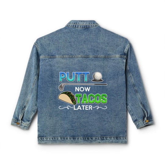 Discover Golf Gift Putt Now Tacos Later funny taco golfing Classic Women's Denim Jackets