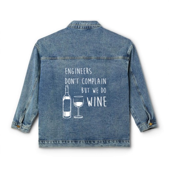 Discover Engineers Don'T Complain But We Do Wine Funny Classic Women's Denim Jackets