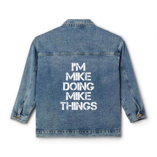Discover Mike Name Classic Women's Denim Jackets - Mike Doing Mike Things - Mike - Classic Women's Denim Jackets