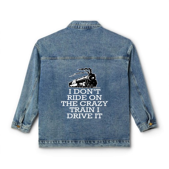 Discover I don't ride on the crazy train i drive it Classic Women's Denim Jackets