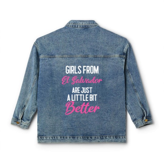 Discover Girls From El Salvador Are Little Bit Better Classic Women's Denim Jackets