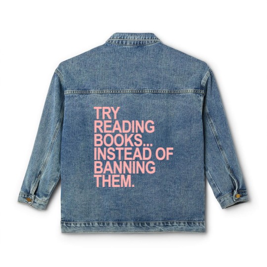 Discover Try reading books instead of banning them - PINK 1.0 - Read Banned Books - Classic Women's Denim Jackets