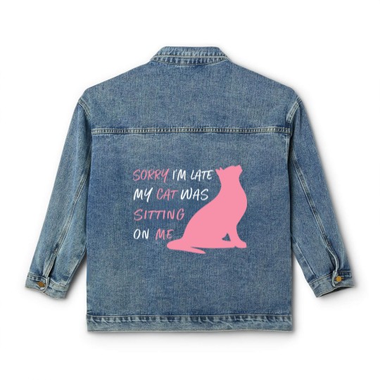 Discover Funny Sorry I'm Late My Cat Was Sitting On Me, Cat Classic Women's Denim Jackets