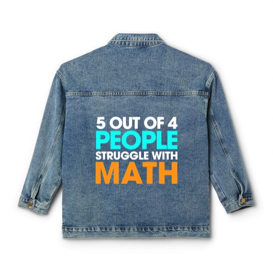 Discover 5 Out Of 4 People Struggle With Math Classic Women's Denim Jackets