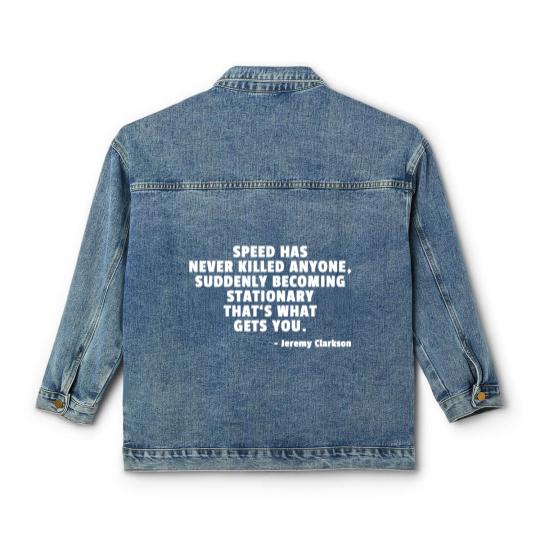 Discover Speed Has Never Killed Anyone - Jeremy Clarkson Classic Women's Denim Jackets
