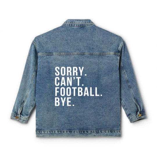 Discover Sorry Can't Football Bye Funny Football Mom Mother Classic Women's Denim Jackets