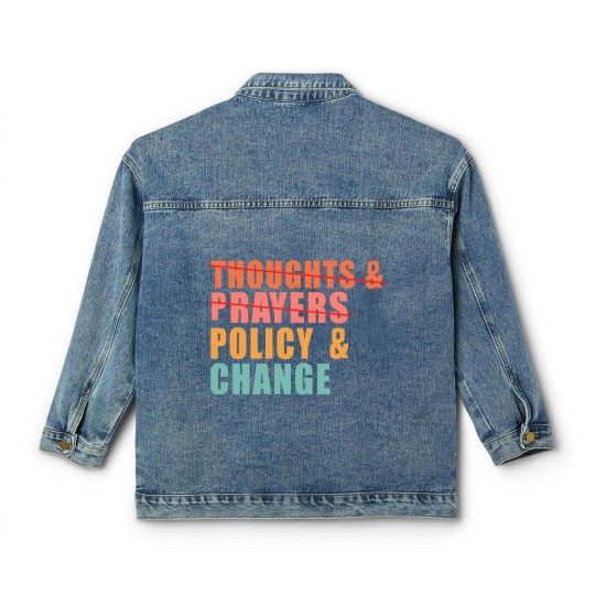 Discover Thoughts and Prayers Policy and Change Classic Women's Denim Jackets, No Thoughts and Prayers Policy and Change Classic Women's Denim Jackets