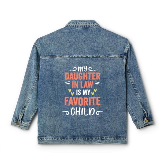 Discover funny My Daughter In Law Is My Favorite Child Daughter Classic Women's Denim Jackets